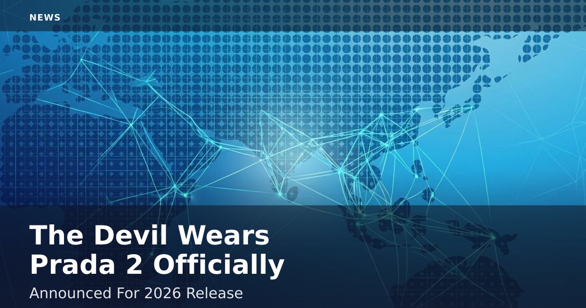 "The Devil Wears Prada 2" Officially Announced For 2026 Release