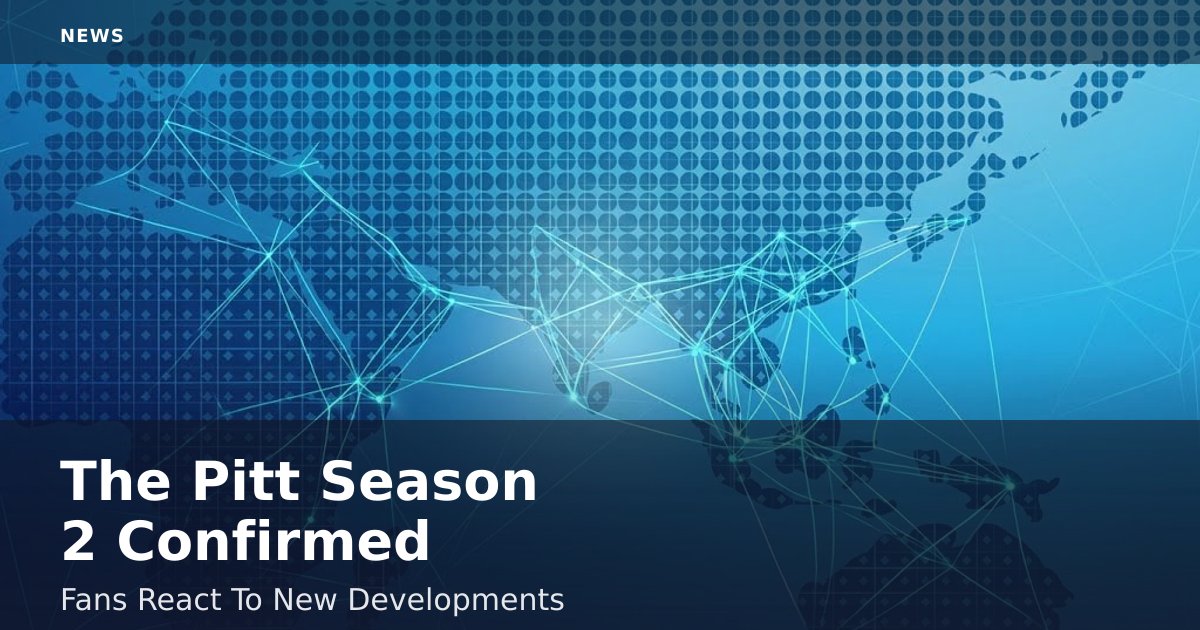 "The Pitt" Season 2 Confirmed: Fans React To New Developments