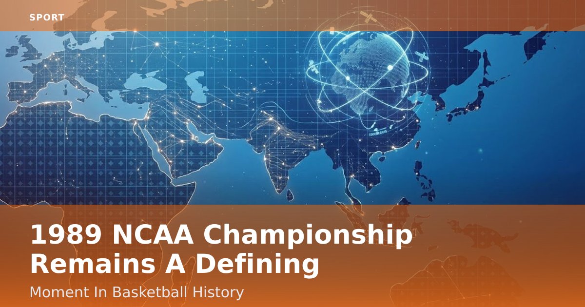 1989 NCAA Championship Remains A Defining Moment In Basketball History