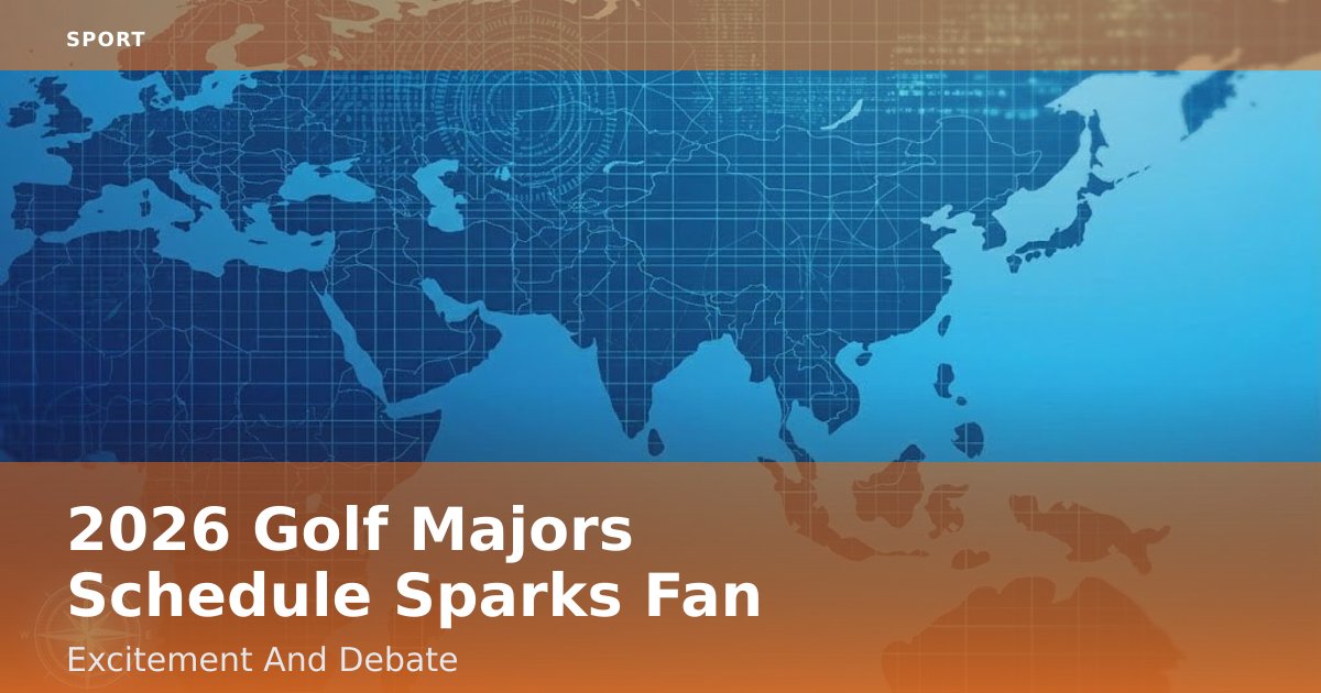 2026 Golf Majors Schedule Sparks Fan Excitement And Debate