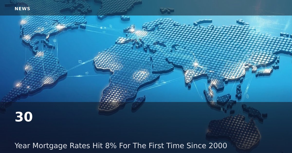 30-Year Mortgage Rates Hit 8% For The First Time Since 2000