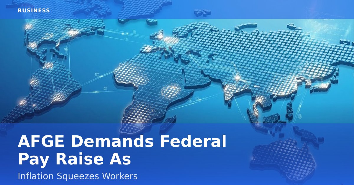 AFGE Demands Federal Pay Raise As Inflation Squeezes Workers