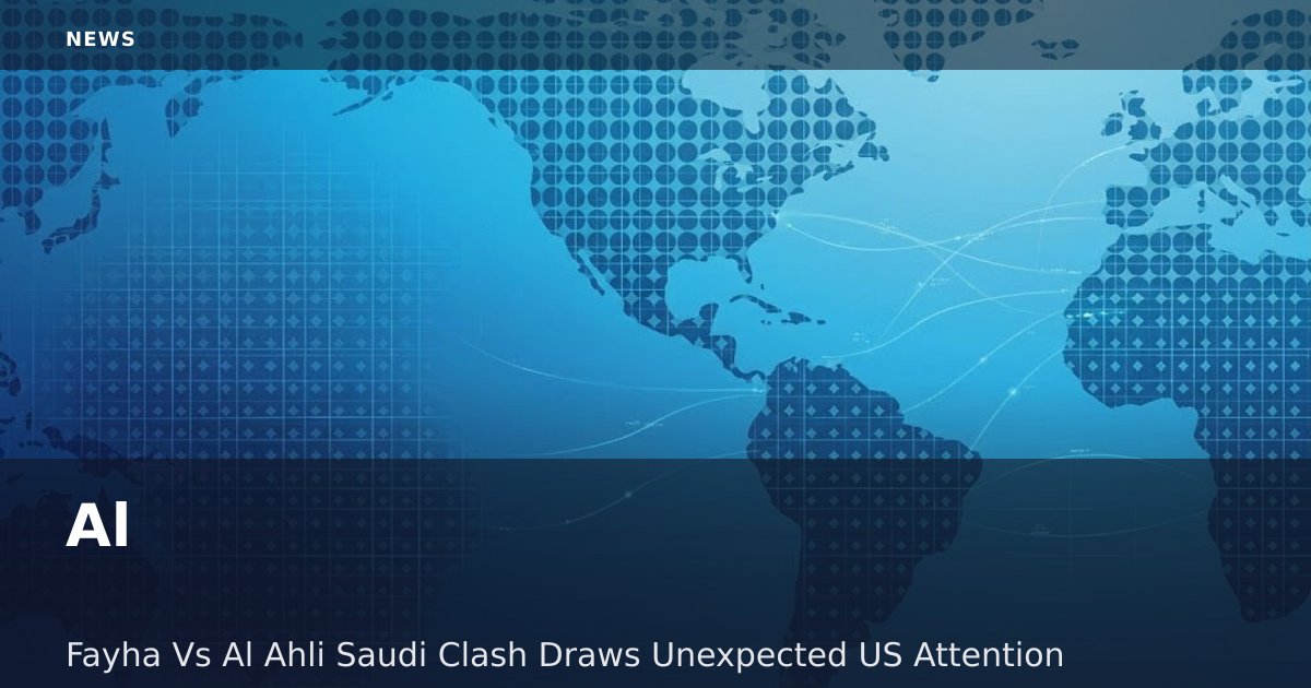 Al-Fayha Vs Al-Ahli Saudi Clash Draws Unexpected US Attention