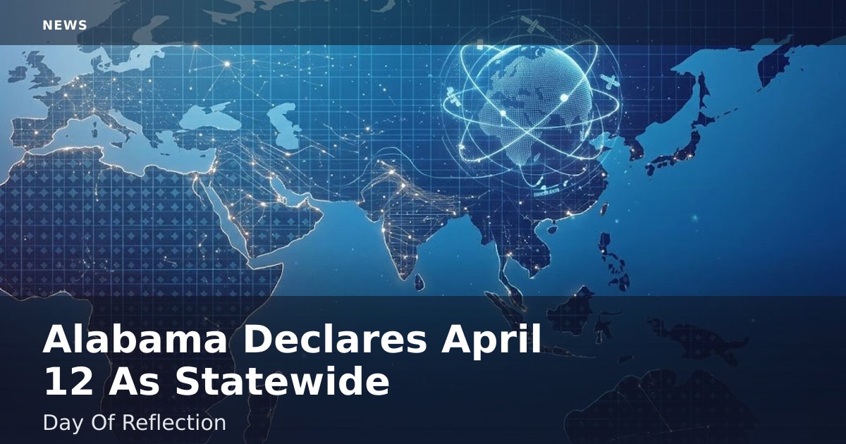 Alabama Declares April 12 As Statewide Day Of Reflection