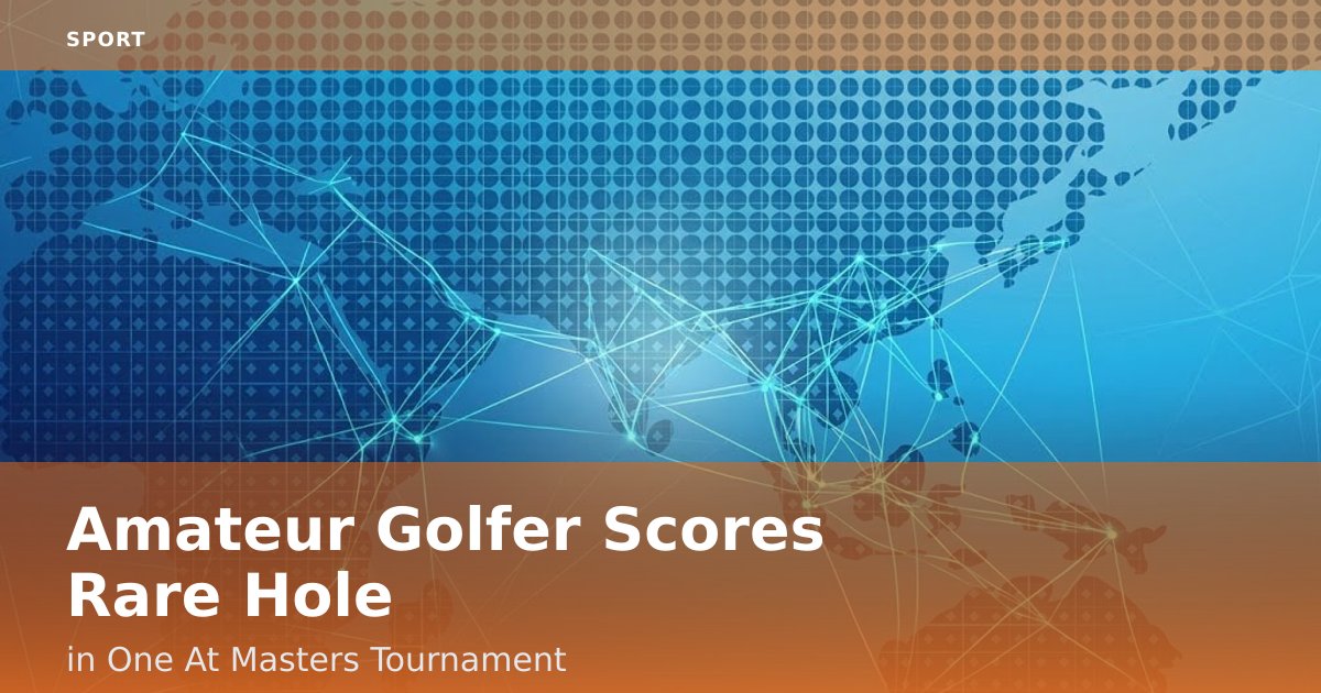 Amateur Golfer Scores Rare Hole-in-One At Masters Tournament