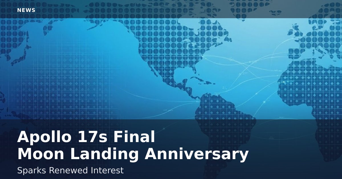 Apollo 17's Final Moon Landing Anniversary Sparks Renewed Interest