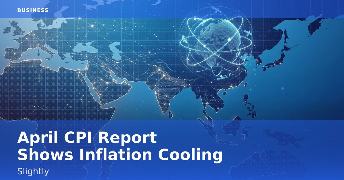 April CPI Report Shows Inflation Cooling Slightly