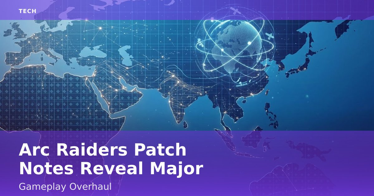 Arc Raiders Patch Notes Reveal Major Gameplay Overhaul