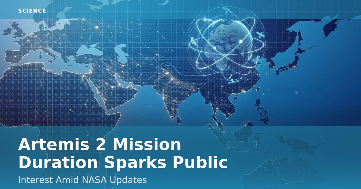 Artemis 2 Mission Duration Sparks Public Interest Amid NASA Updates