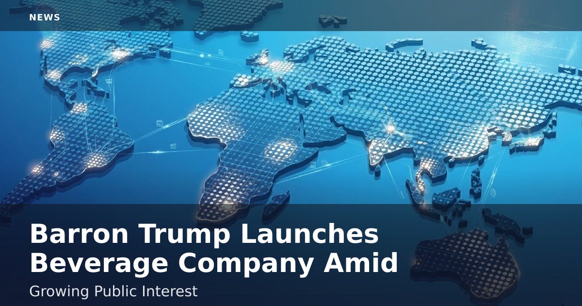 Barron Trump Launches Beverage Company Amid Growing Public Interest