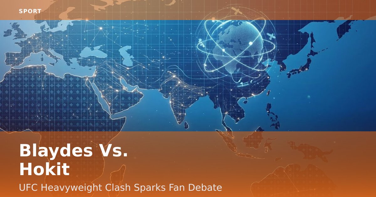 Blaydes Vs. Hokit: UFC Heavyweight Clash Sparks Fan Debate