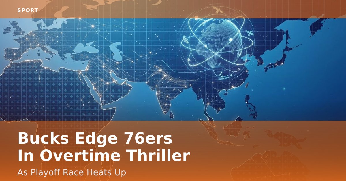 Bucks Edge 76ers In Overtime Thriller As Playoff Race Heats Up