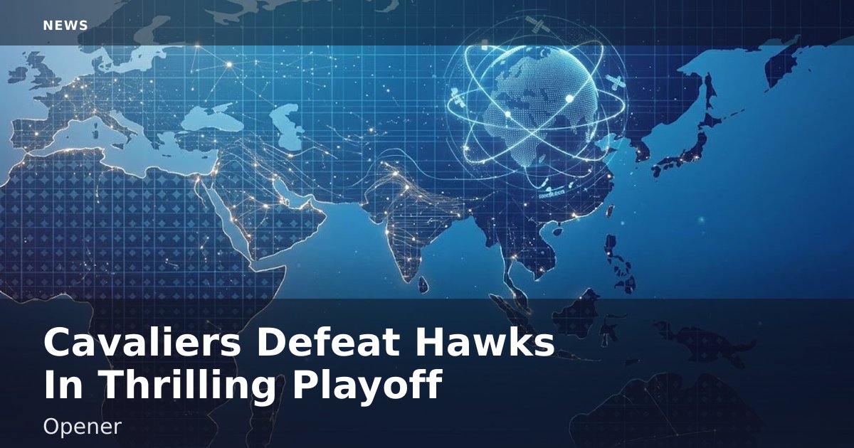 Cavaliers Defeat Hawks In Thrilling Playoff Opener