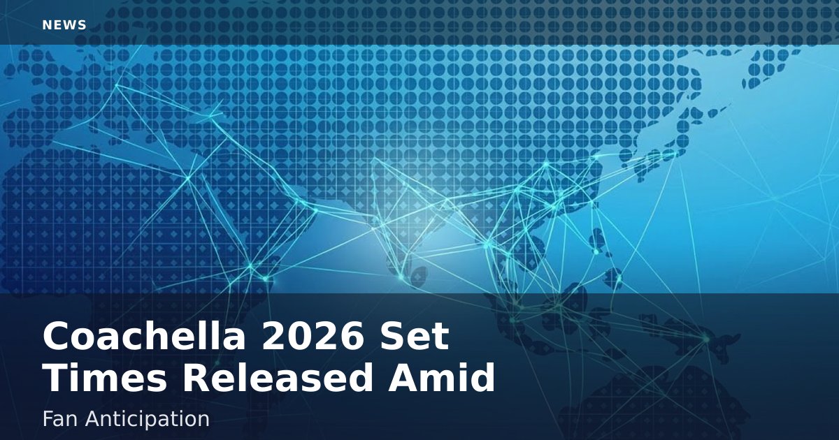 Coachella 2026 Set Times Released Amid Fan Anticipation