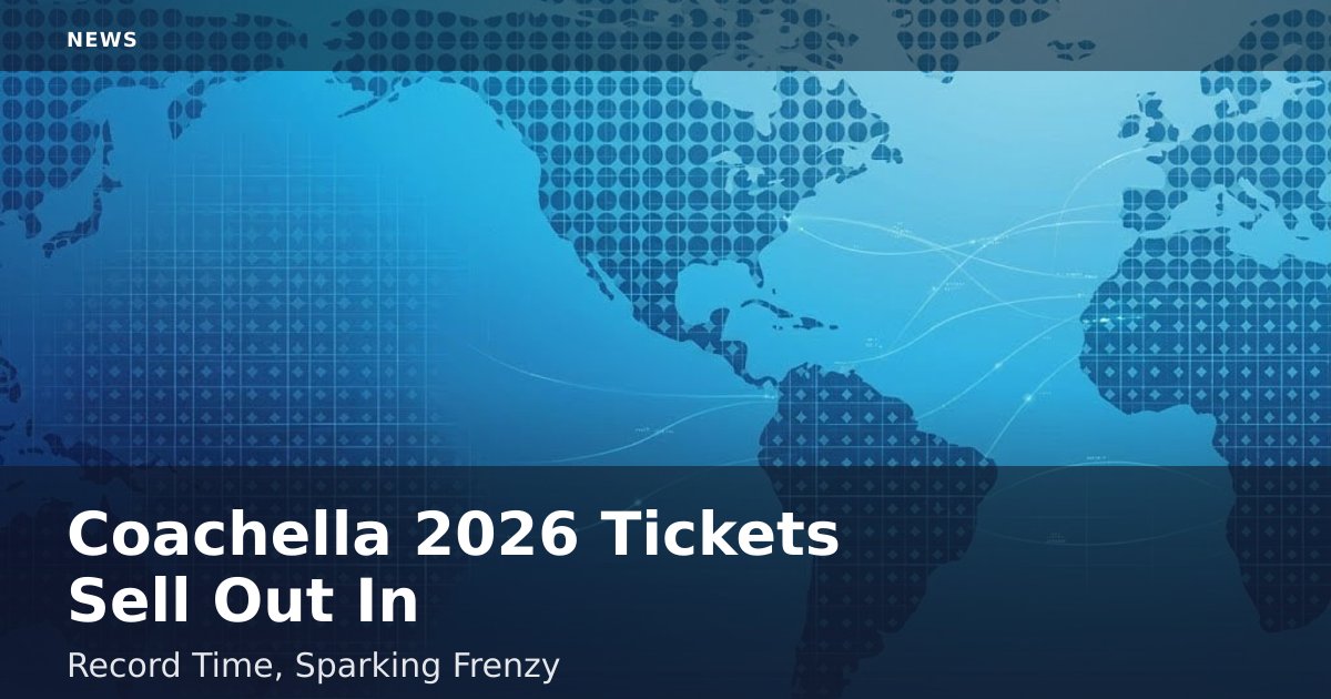Coachella 2026 Tickets Sell Out In Record Time, Sparking Frenzy