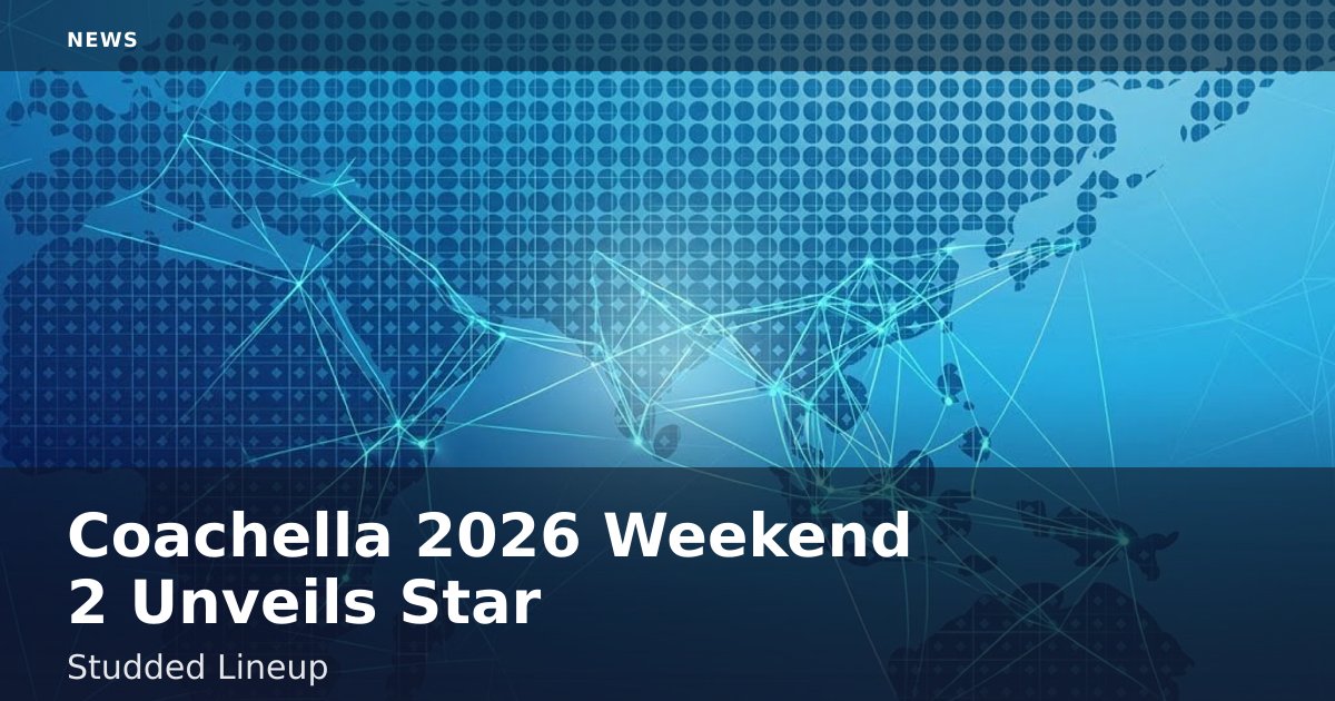Coachella 2026 Weekend 2 Unveils Star-Studded Lineup