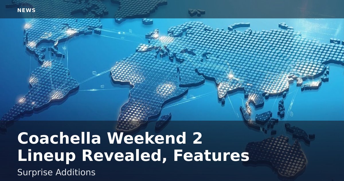 Coachella Weekend 2 Lineup Revealed, Features Surprise Additions