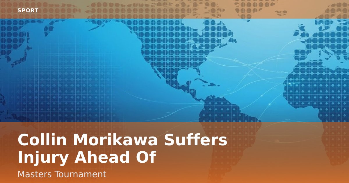 Collin Morikawa Suffers Injury Ahead Of Masters Tournament