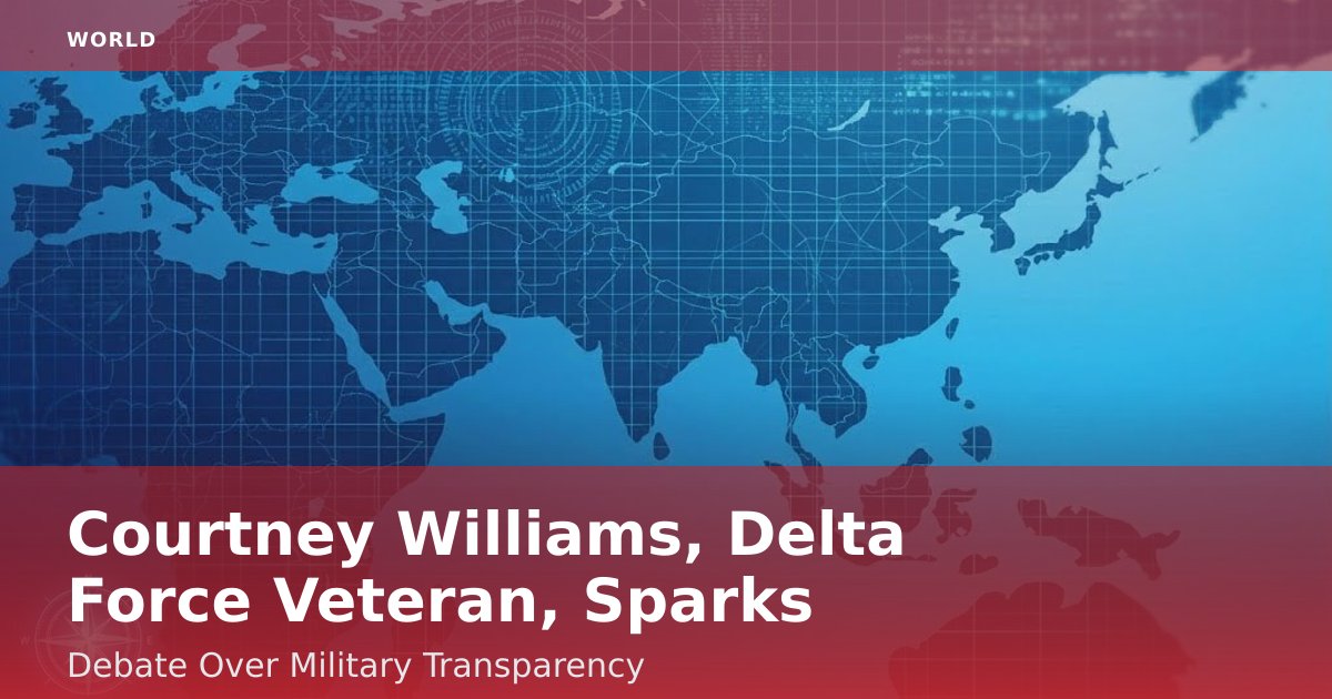 Courtney Williams, Delta Force Veteran, Sparks Debate Over Military Transparency