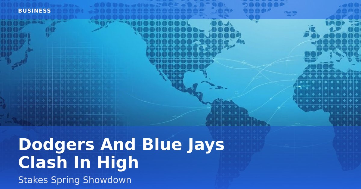 Dodgers And Blue Jays Clash In High-Stakes Spring Showdown