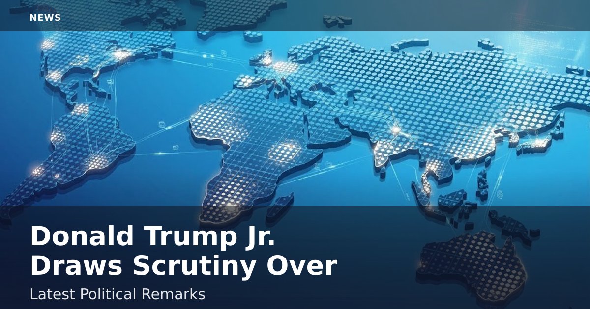 Donald Trump Jr. Draws Scrutiny Over Latest Political Remarks