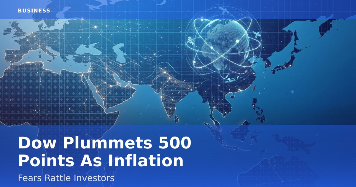 Dow Plummets 500 Points As Inflation Fears Rattle Investors