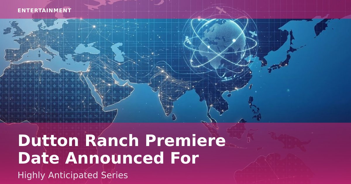 Dutton Ranch Premiere Date Announced For Highly Anticipated Series