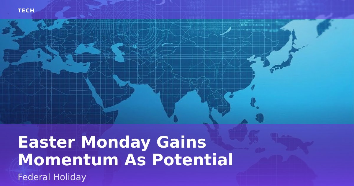 Easter Monday Gains Momentum As Potential Federal Holiday