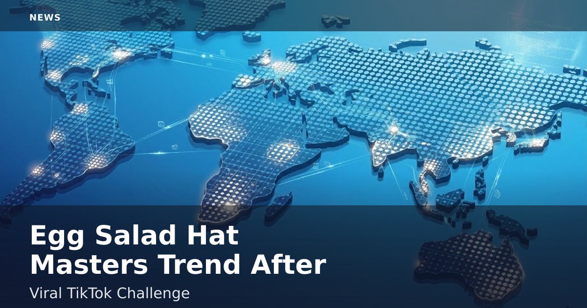 Egg Salad Hat Masters Trend After Viral TikTok Challenge