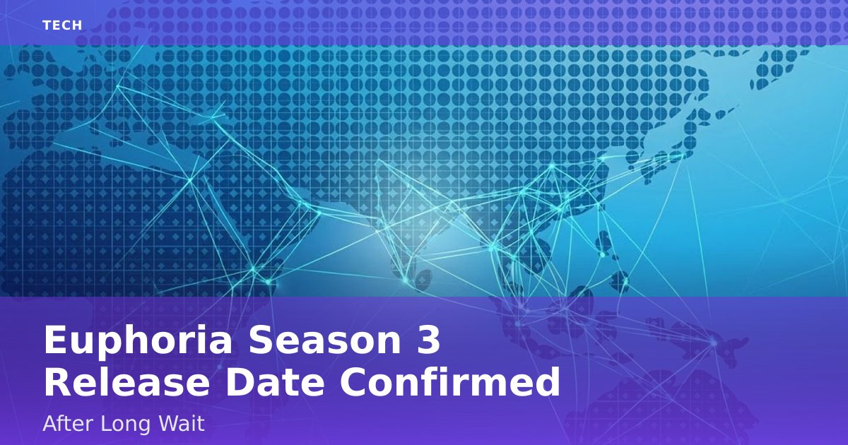 Euphoria Season 3 Release Date Confirmed After Long Wait