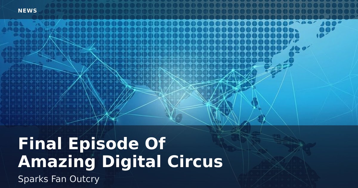 Final Episode Of 'Amazing Digital Circus' Sparks Fan Outcry