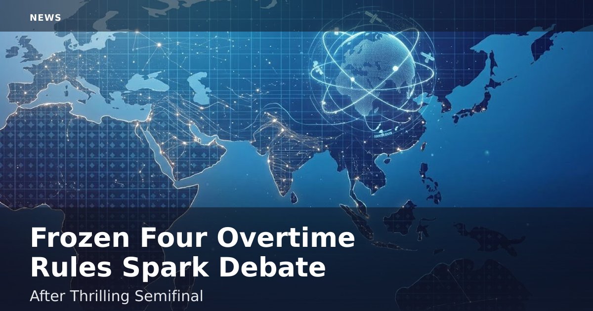 Frozen Four Overtime Rules Spark Debate After Thrilling Semifinal