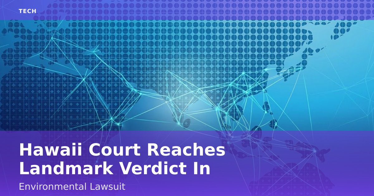 Hawaii Court Reaches Landmark Verdict In Environmental Lawsuit