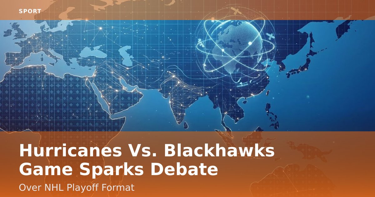 Hurricanes Vs. Blackhawks Game Sparks Debate Over NHL Playoff Format