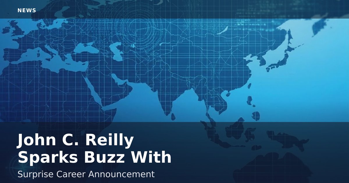 John C. Reilly Sparks Buzz With Surprise Career Announcement