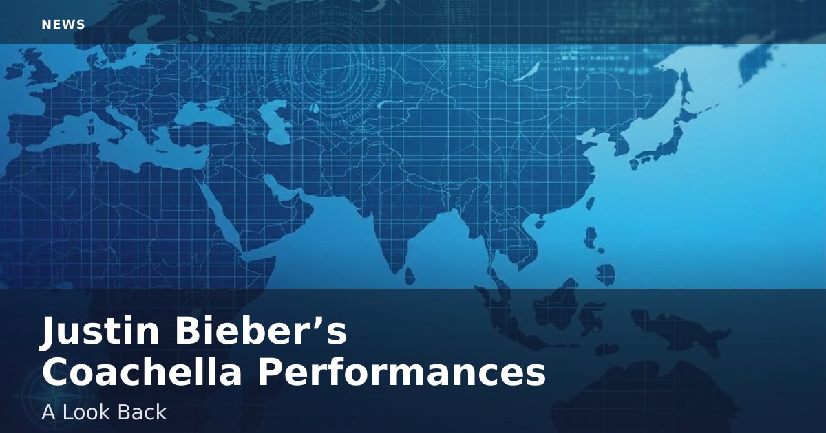 Justin Bieber’s Coachella Performances: A Look Back