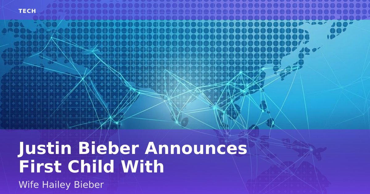 Justin Bieber Announces First Child With Wife Hailey Bieber