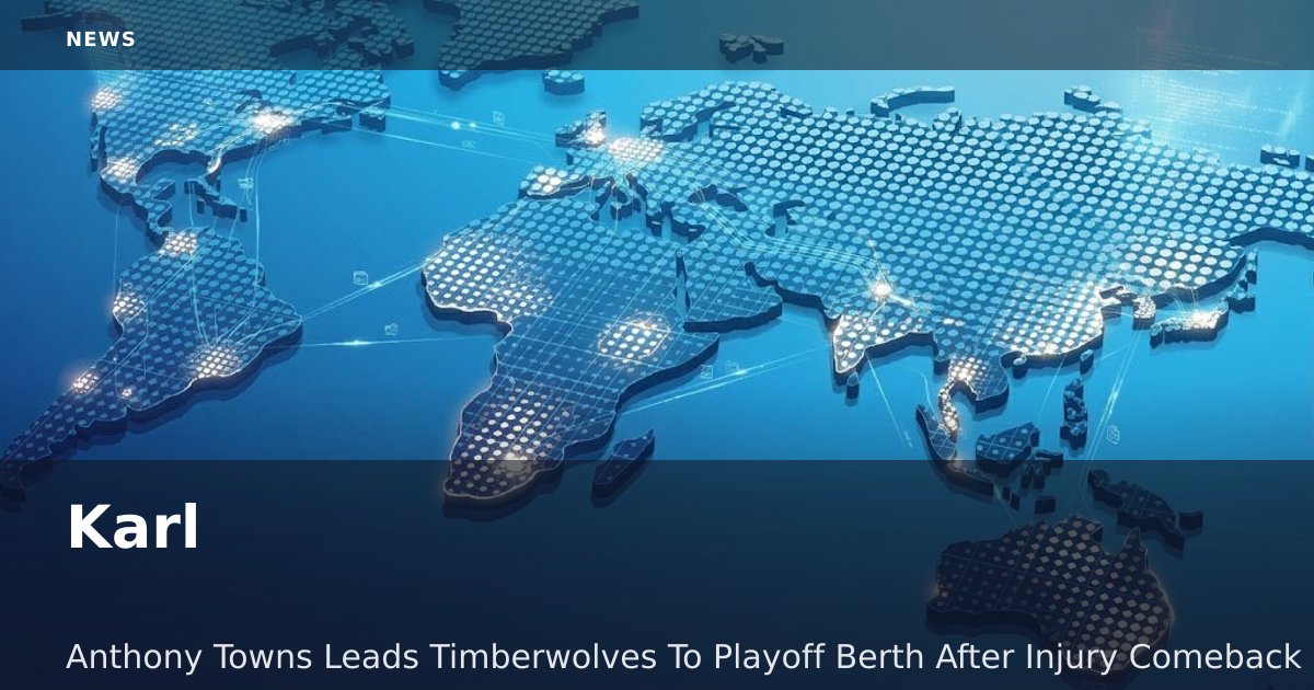 Karl-Anthony Towns Leads Timberwolves To Playoff Berth After Injury Comeback