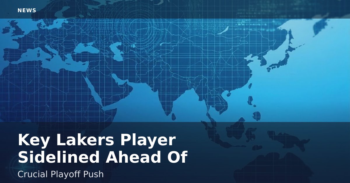 Key Lakers Player Sidelined Ahead Of Crucial Playoff Push