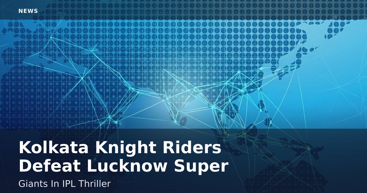 Kolkata Knight Riders Defeat Lucknow Super Giants In IPL Thriller