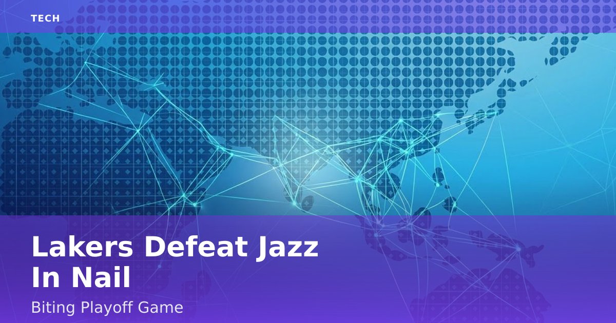 Lakers Defeat Jazz In Nail-Biting Playoff Game