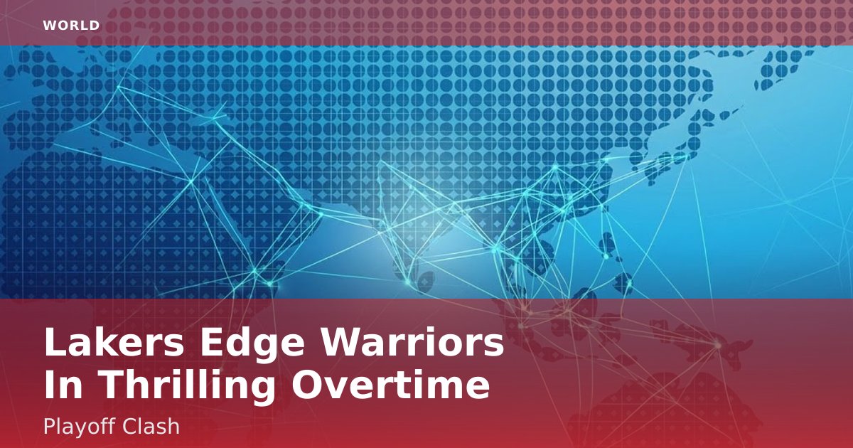 Lakers Edge Warriors In Thrilling Overtime Playoff Clash