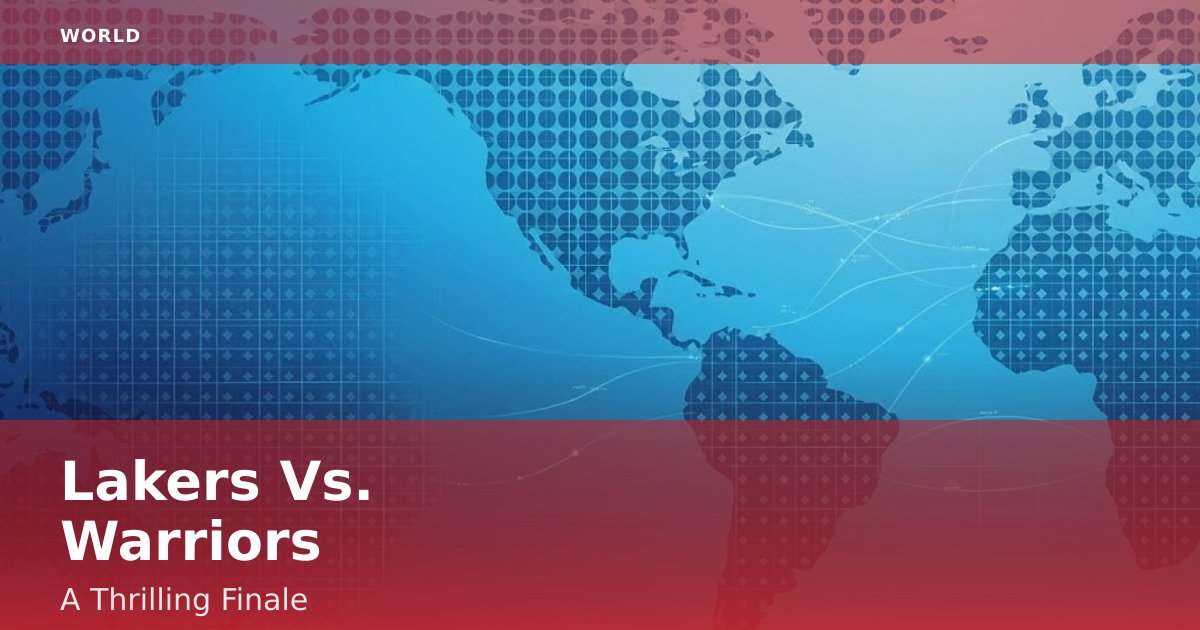 Lakers Vs. Warriors: A Thrilling Finale