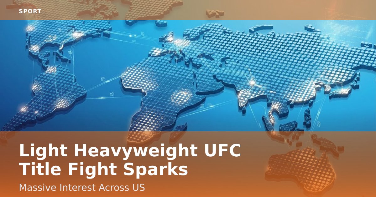 Light Heavyweight UFC Title Fight Sparks Massive Interest Across US