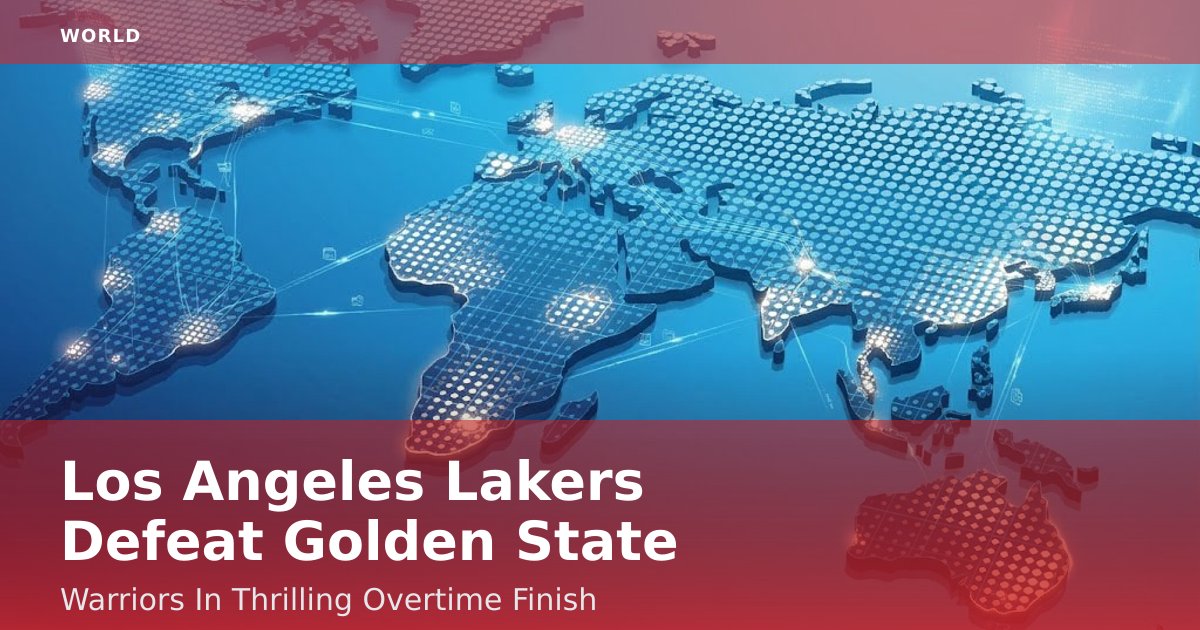 Los Angeles Lakers Defeat Golden State Warriors In Thrilling Overtime Finish