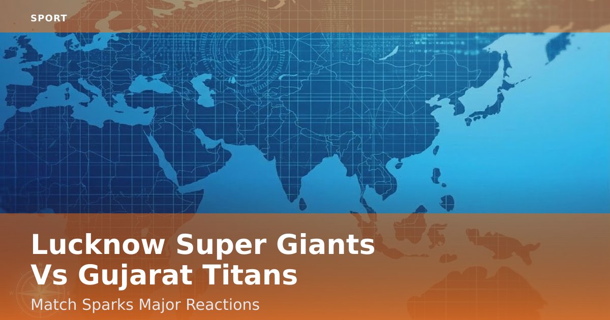 Lucknow Super Giants Vs Gujarat Titans Match Sparks Major Reactions