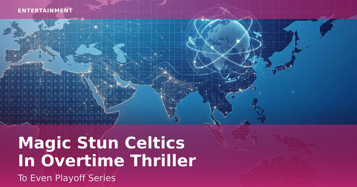 Magic Stun Celtics In Overtime Thriller To Even Playoff Series