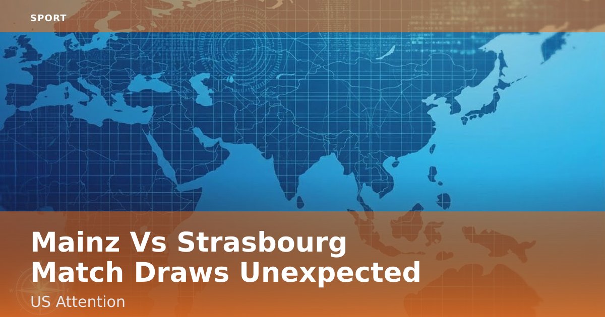 Mainz Vs Strasbourg Match Draws Unexpected US Attention