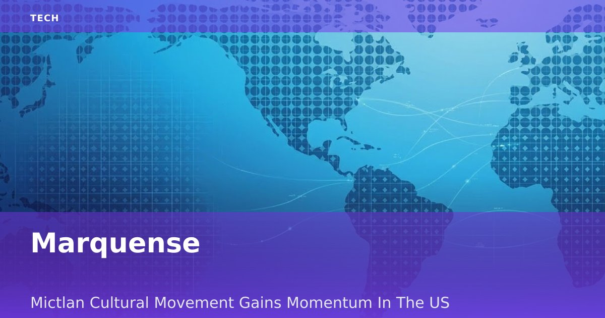 Marquense-Mictlan Cultural Movement Gains Momentum In The US