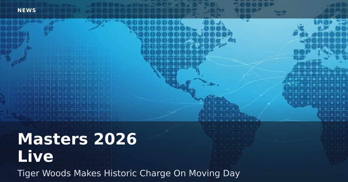 Masters 2026 Live: Tiger Woods Makes Historic Charge On Moving Day